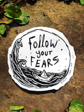 Load image into Gallery viewer, Follow your fears sticker - inspirational art 3x3 weatherproof vinyl sticker