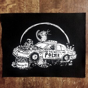 Anarchist critters on a police car - Defund the police/food for all  - Screen printing on black fabric